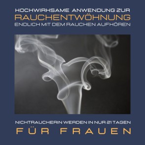 Nichtraucherin werden in nur 21 Tagen: Bewährte Rauchfrei-Meditation für Frauen