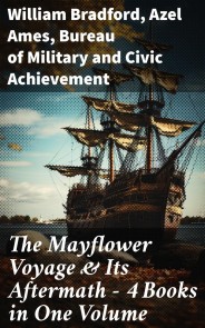 The Mayflower Voyage & Its Aftermath - 4 Books in One Volume