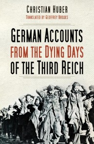 German Accounts from the Dying Days of the Third Reich