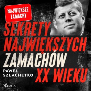 Sekrety największych zamachów XX wieku