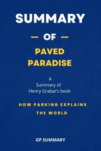 Summary of Paved Paradise by Henry Grabar: How Parking Explains the World