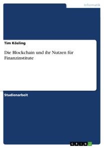 Die Blockchain und ihr Nutzen für Finanzinstitute