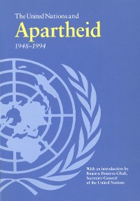 United Nations and Apartheid 1948-1994