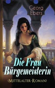 Die Frau Bürgemeisterin (Mittelalter-Roman)