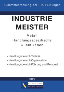 Industriemeister Metall - Zusammenfassung der IHK-Prüfungen (E-Book)