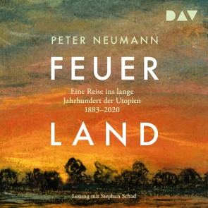 Feuerland. Eine Reise ins lange Jahrhundert der Utopien 1883-2020