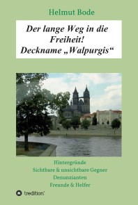 Der lange Weg in die Freiheit! Deckname "Walpurgis"