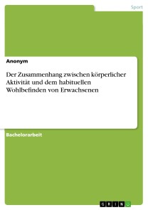 Der Zusammenhang zwischen körperlicher Aktivität und dem habituellen Wohlbefinden von Erwachsenen