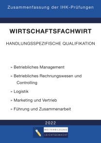 Wirtschaftsfachwirt - Zusammenfassung der IHK-Prüfungen (E-Book)