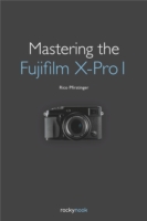 Mastering the Fujifilm X-Pro 1