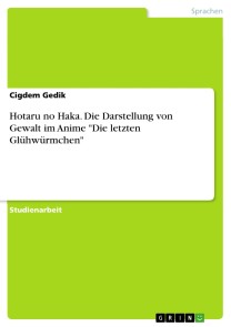 Hotaru no Haka. Die Darstellung von Gewalt im Anime "Die letzten Glühwürmchen"