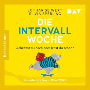 Die Intervall-Woche: Arbeitest du noch oder lebst du schon?