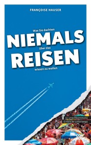 Was Sie dachten, NIEMALS über das REISEN wissen zu wollen