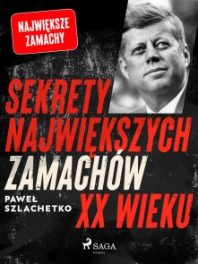 Sekrety największych zamachów XX wieku