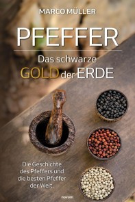 Pfeffer - Das schwarze Gold der Erde