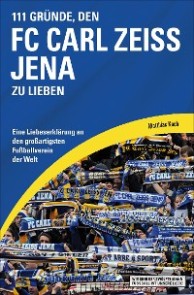 111 Gründe, den FC Carl Zeiss Jena zu lieben