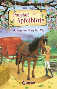 Ponyhof Apfelblüte (Band 13) - Ein eigenes Pony für Mia