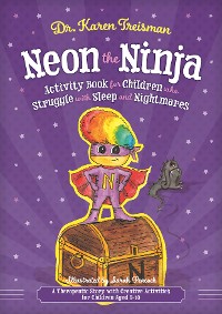 Neon the Ninja Activity Book for Children who Struggle with Sleep and Nightmares