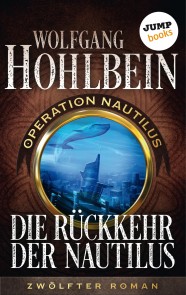 Die Rückkehr der Nautilus: Operation Nautilus - Zwölfter Roman