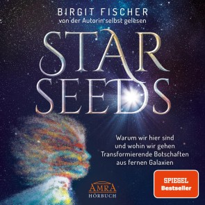 Starseeds: Warum wir hier sind und wohin wir gehen. Transformierende Botschaften aus fernen Galaxien [Ungekürzte Autorenlesung; SPIEGEL-Bestseller]