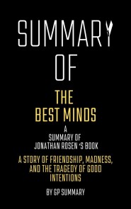 Summary of The Best Minds by Jonathan Rosen: A Story of Friendship, Madness, and the Tragedy of Good