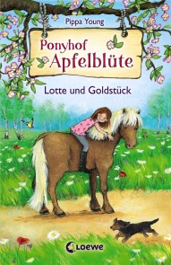 Ponyhof Apfelblüte (Band 3) - Lotte und Goldstück