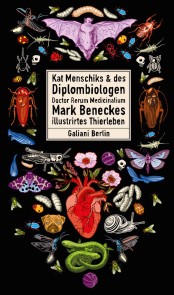 Kat Menschiks und des Diplom-Biologen Doctor Rerum Medicinalium Mark Beneckes Illustrirtes Thierleben