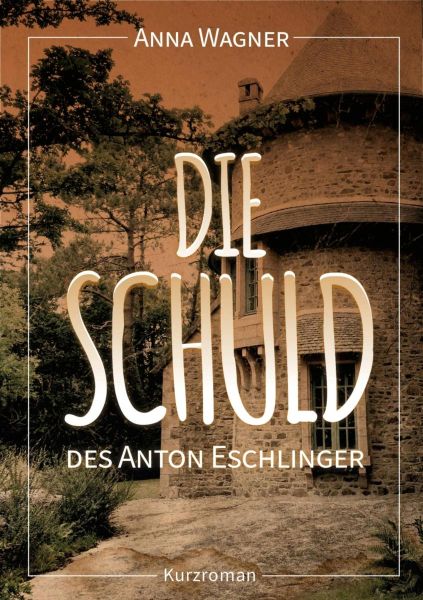 Die Schuld des Anton Eschlinger