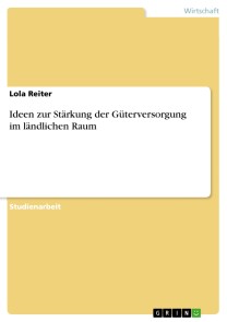 Ideen zur Stärkung der Güterversorgung im ländlichen Raum