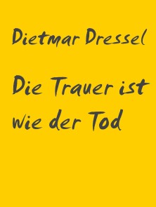 Die Trauer ist wie der Tod