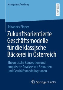 Zukunftsorientierte Geschäftsmodelle für die klassische Bäckerei in Österreich