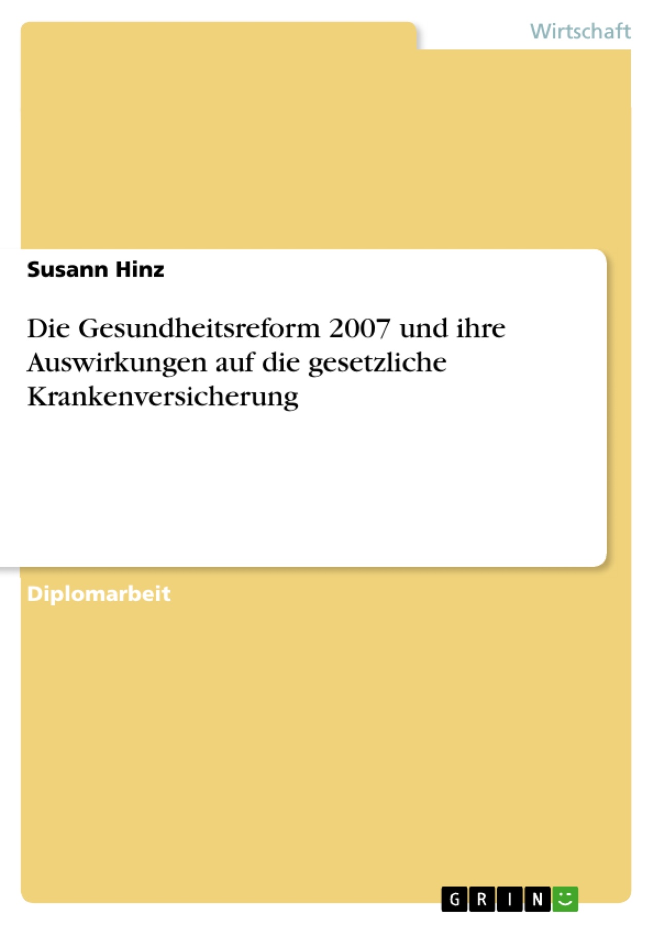 Die Gesundheitsreform 2007 und ihre Auswirkungen auf die gesetzliche Krankenversicherung