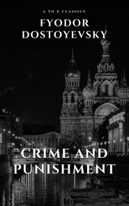 Crime and Punishment by Fyodor Dostoevsky