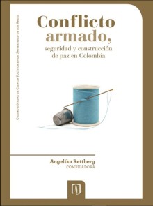 Conflicto armado, seguridad y construcción de paz en Colombia