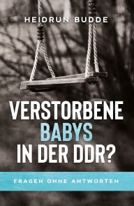 Verstorbene Babys in der DDR?