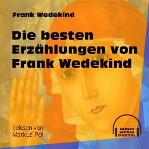 Die besten Erzählungen von Frank Wedekind