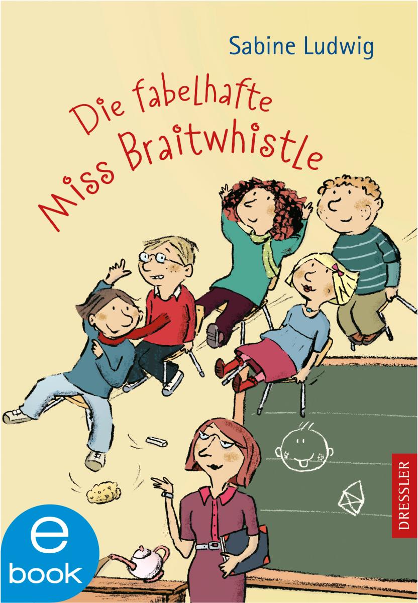 Miss Braitwhistle 1. Die fabelhafte Miss Braitwhistle