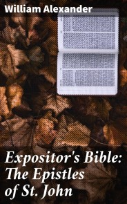 Expositor's Bible: The Epistles of St. John