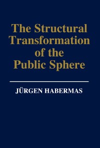 The Structural Transformation of the Public Sphere