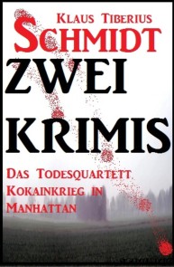 Zwei Klaus Tiberius Schmidt Krimis: Das Todesquartett/Kokainkrieg in Manhattan