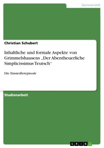 Inhaltliche und formale Aspekte von Grimmelshausens „Der Abentheuerliche Simplicissimus Teutsch“