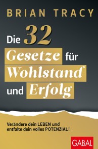 Die 32 Gesetze für Wohlstand und Erfolg