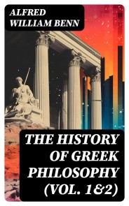 The History of Greek Philosophy (Vol. 1&2)