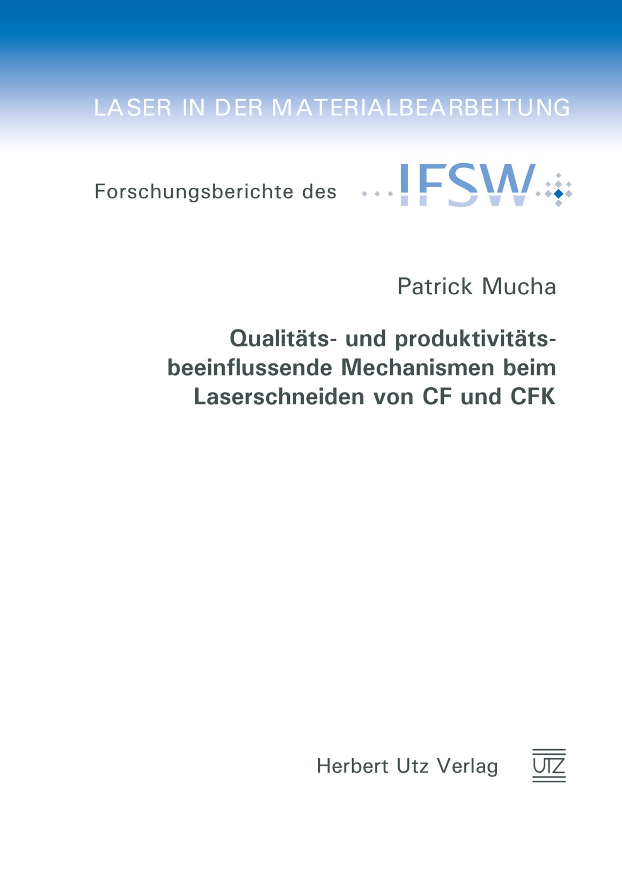 Qualitäts- und produktivitätsbeeinflussende Mechanismen beim Laserschneiden von CF und CFK