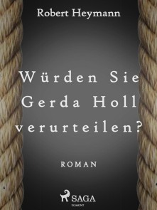 Würden Sie Gerda Holl verurteilen?