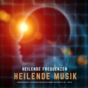 Heilende Frequenzen - Heilende Musik