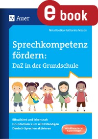 Sprechkompetenz fördern: DaZ in der Grundschule