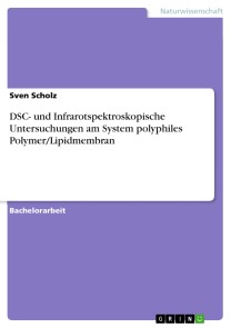 DSC- und Infrarotspektroskopische Untersuchungen am System polyphiles Polymer/Lipidmembran