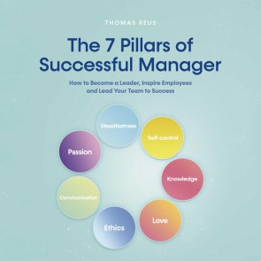 The 7 Pillars of Successful Manager How to Become a Leader, Inspire Employees and Lead Your Team to Success