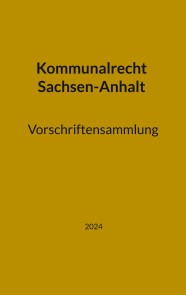 Kommunalrecht Sachsen-Anhalt. Vorschriftensammlung